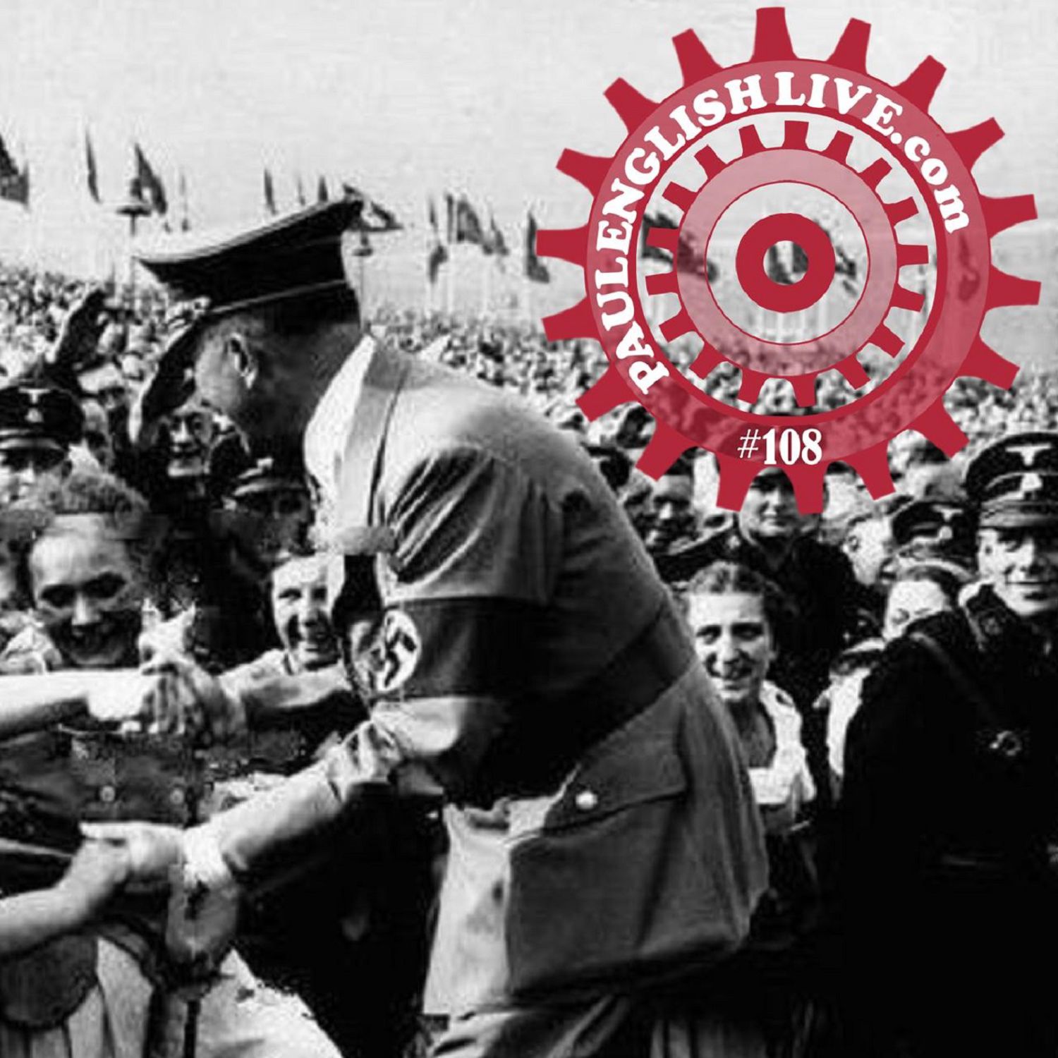 PAUL ENGLISH LIVE #108 · Hitler, Churchill, Bankers, Reparations, Machines and the Stories We Are Sold Artwork