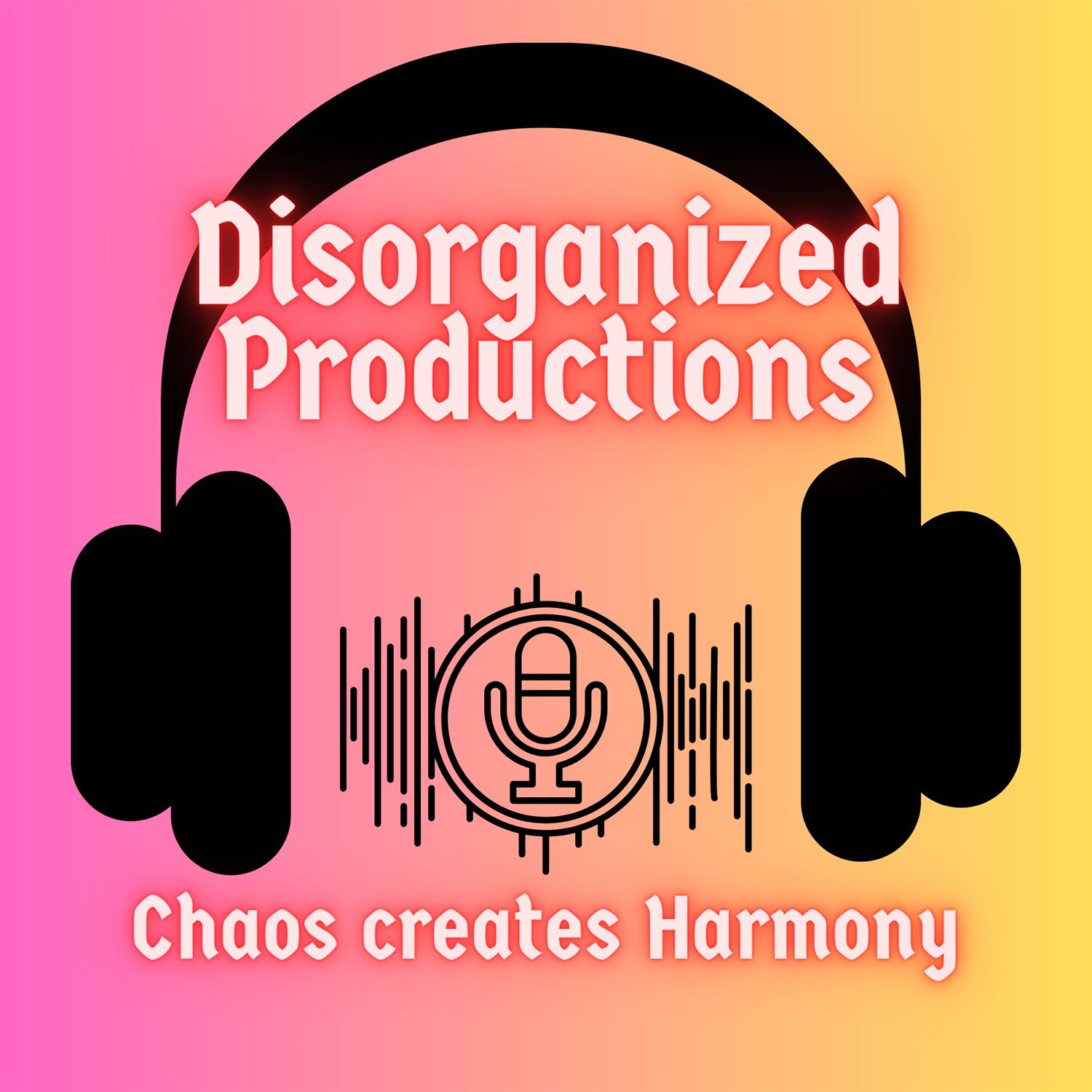Disorganized Productions 'Chaos creates Harmony'