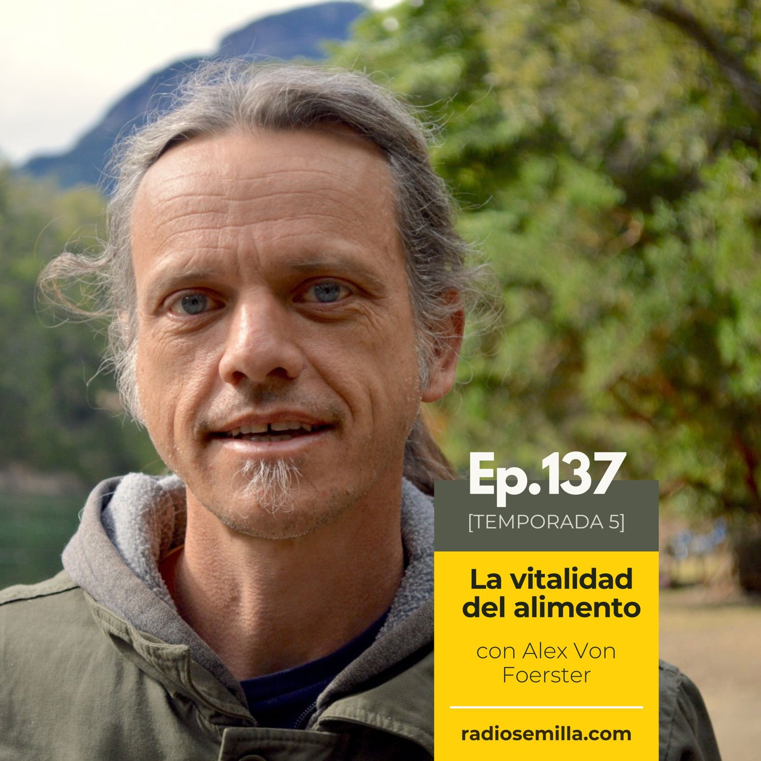137: La vitalidad del alimento, con Alex von Foerster