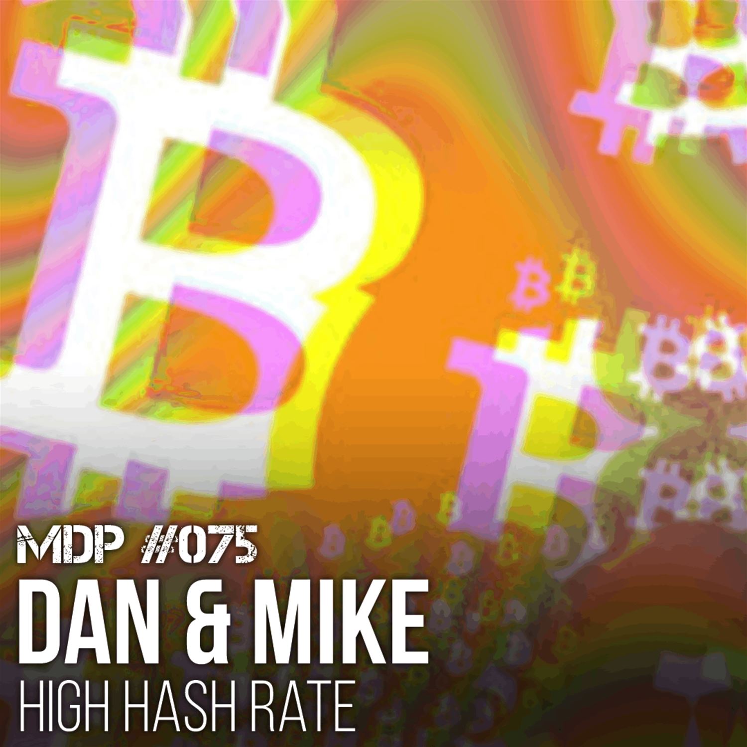 075 Dan & Mike - High Hash Rate Podcast