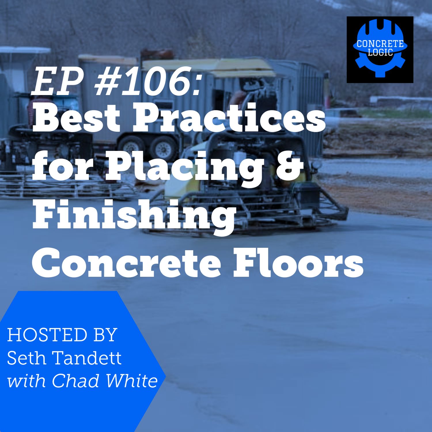 EP #106: Best Practices for Placing & Finishing Concrete Floors