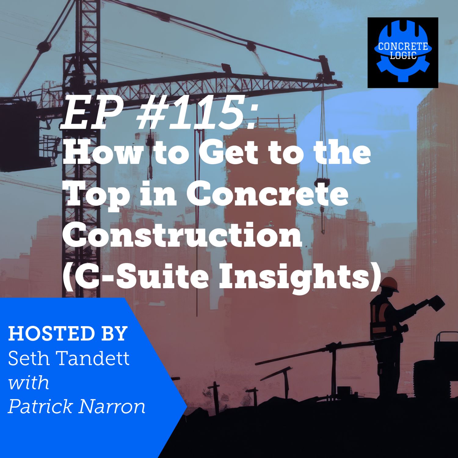 EP #115: How to Get to the Top in Concrete Construction (C-Suite Insights)