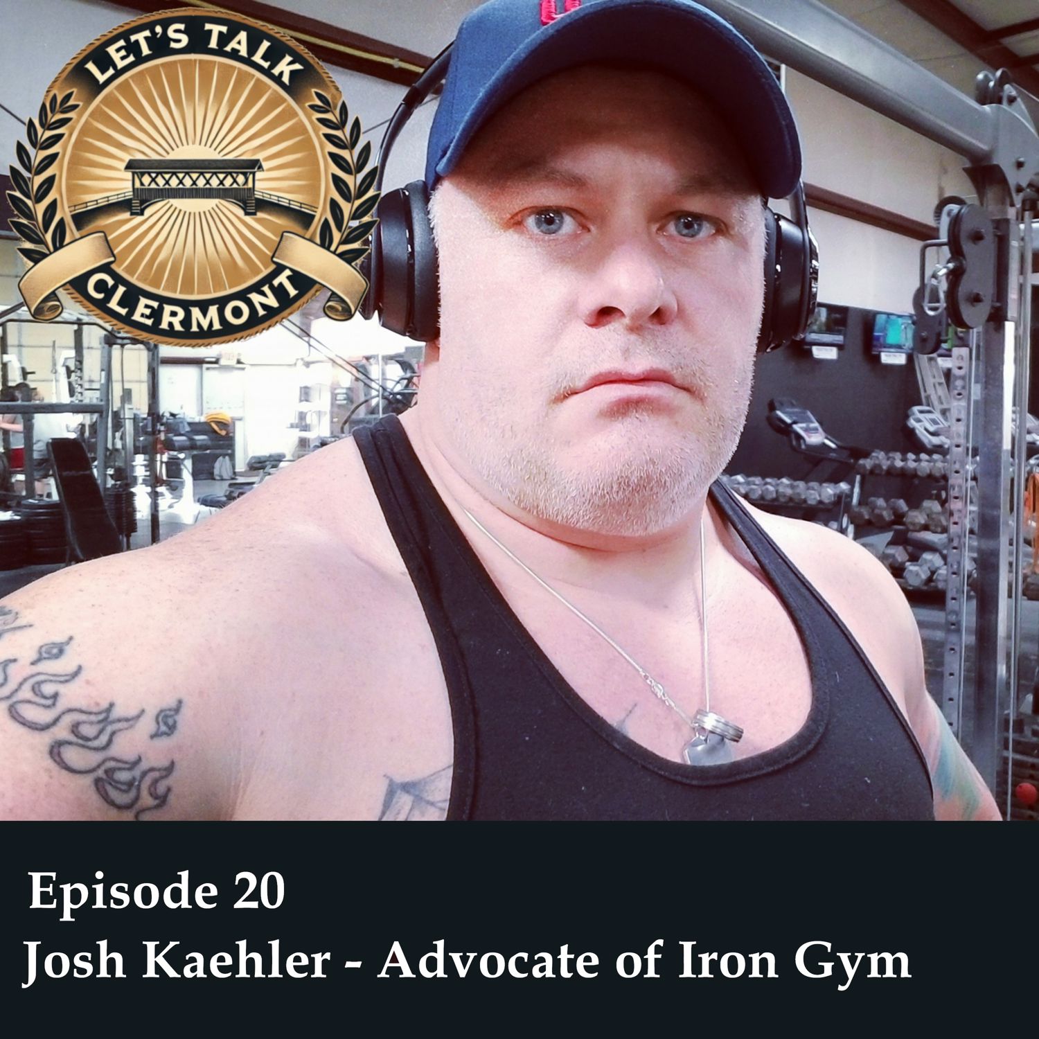 Episode 20 -Josh Kaehler - Advocate of Iron Gym