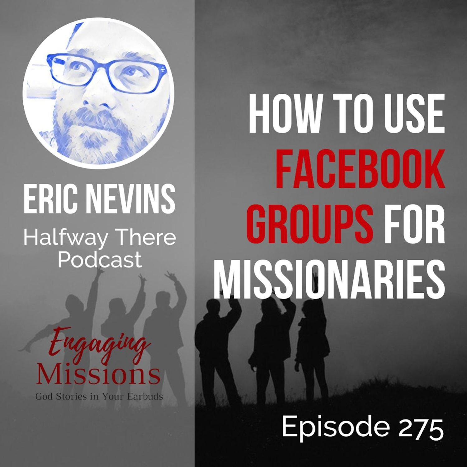 How to use Facebook Groups for Missionaries, with Eric Nevins – EM275 Artwork