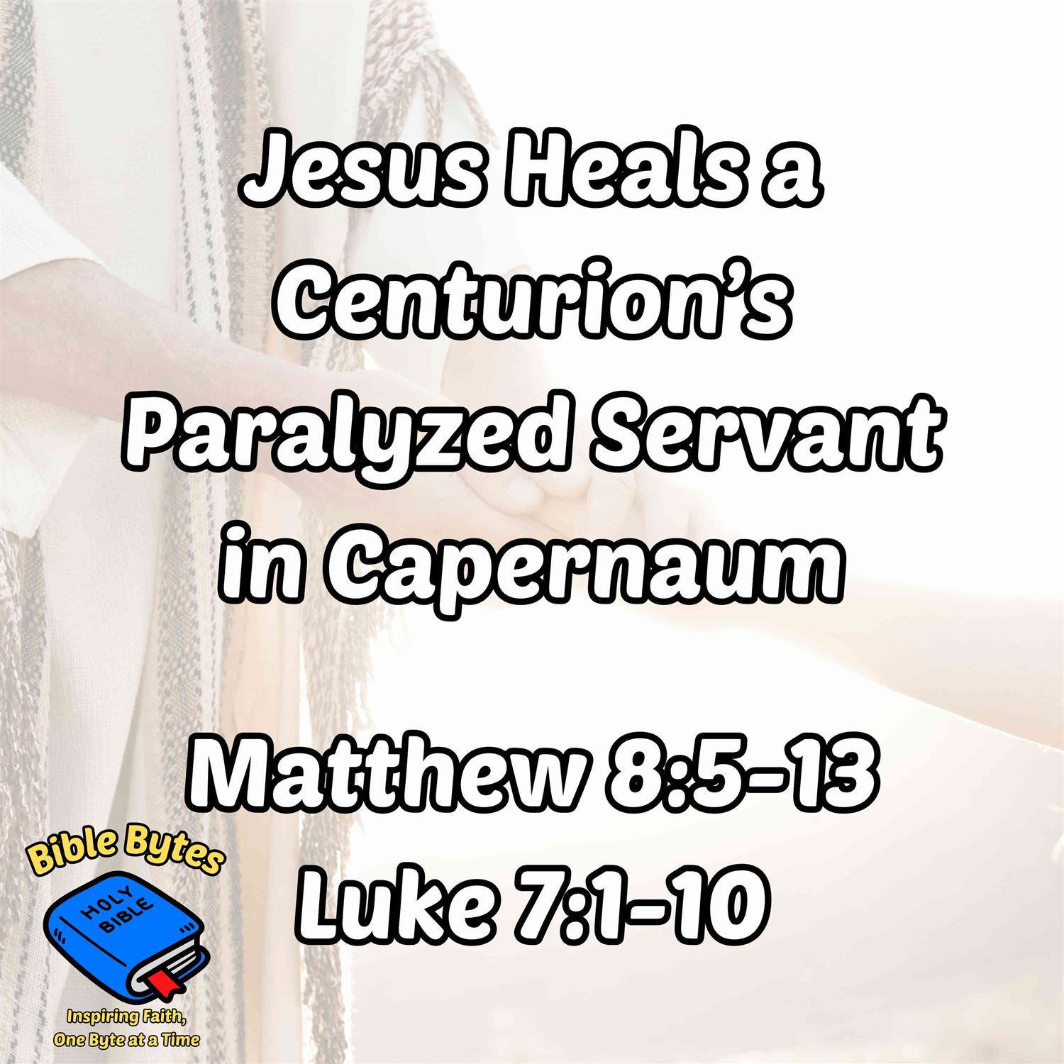 Jesus Heals a Centurion’s Paralyzed Servant in Capernaum