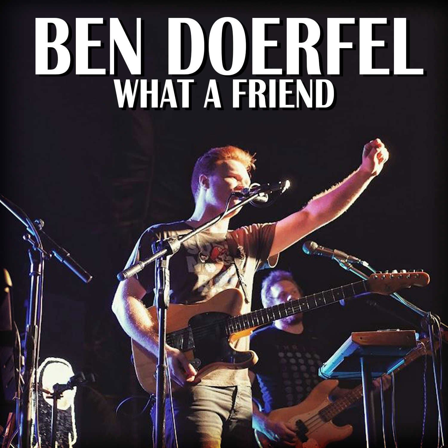 What A Friend by Ben Doerfel