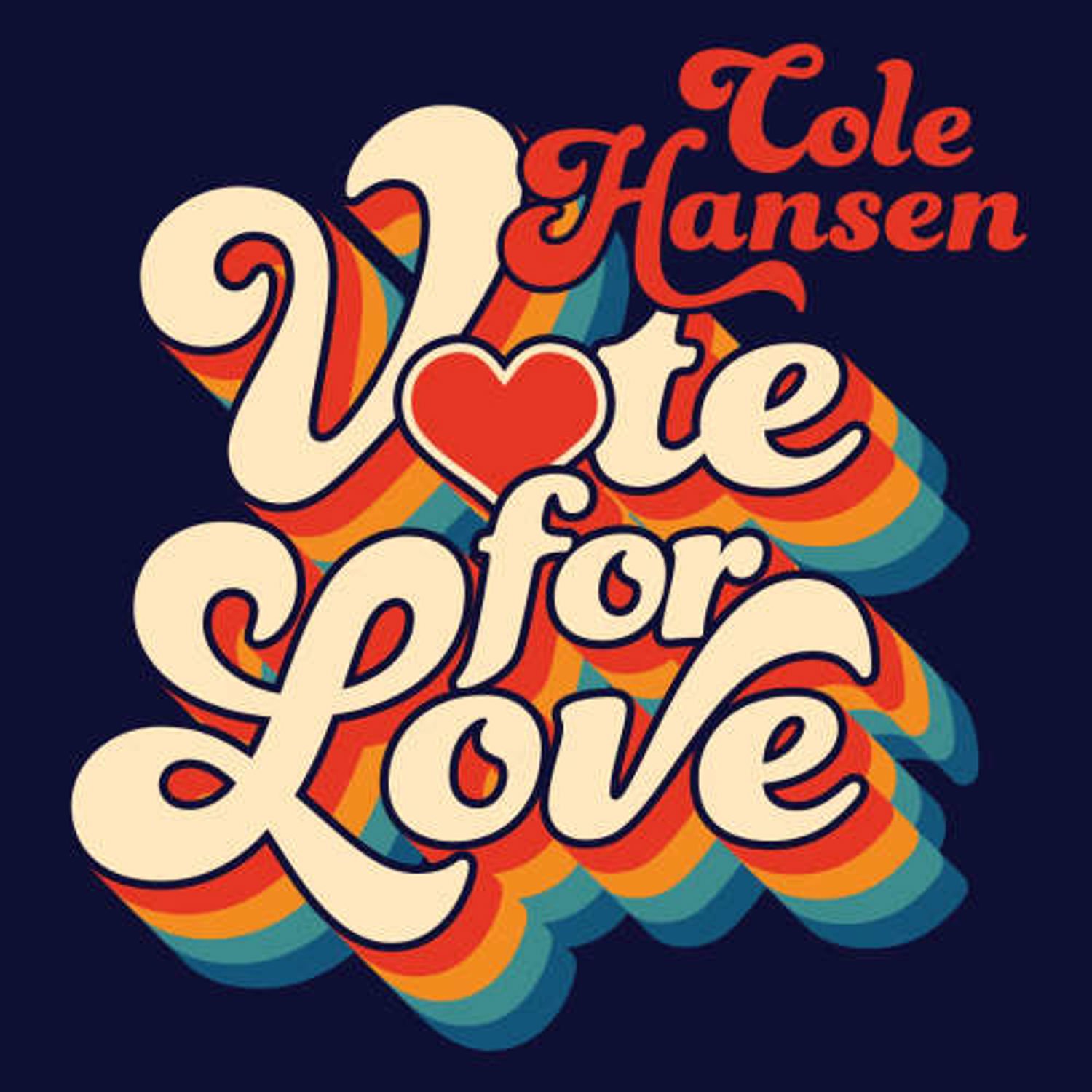 Vote For Love by Cole Hansen