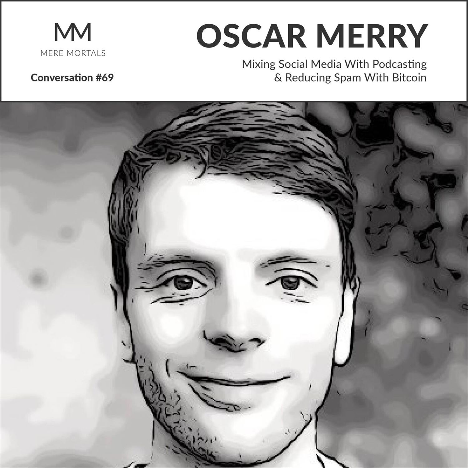 OSCAR MERRY | Mixing Social Media With Podcasting & Reducing Spam With Bitcoin