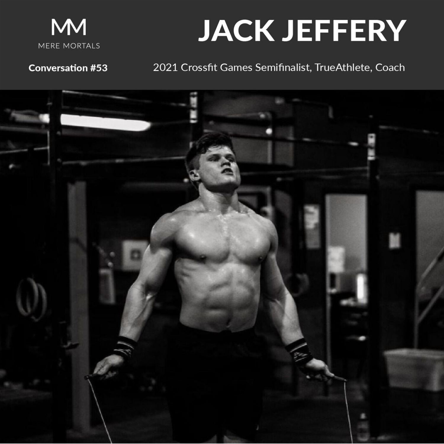 JACK JEFFERY | 2021 Crossfit Games Semifinalist, TrueAthlete & Coach
