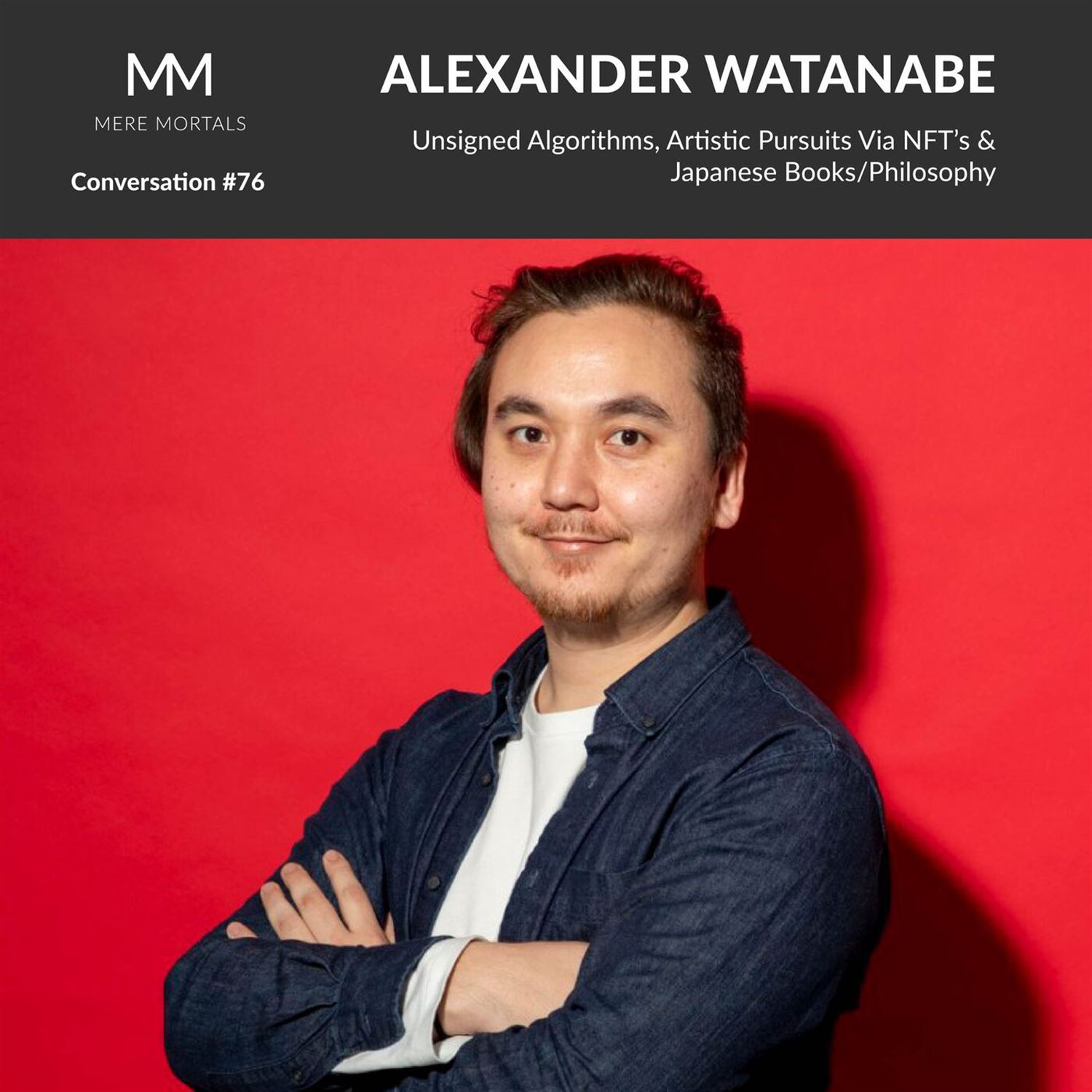 ALEXANDER WATANABE | Unsigned Algorithms, Artistic Pursuits Via NFT's & Japanese Books/Philosophy