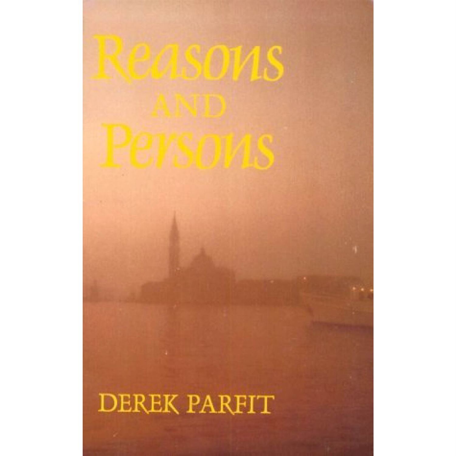 Reasons And Persons by Derek Parfit
