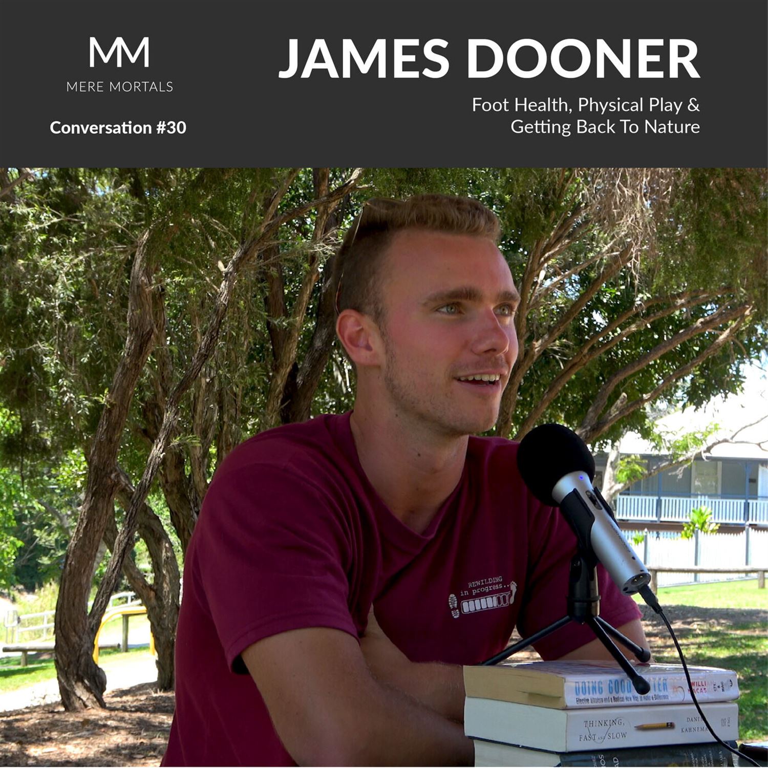 JAMES DOONER | Foot Health, Physical Play & Getting Back To Nature: Mere Mortals Conversation #30