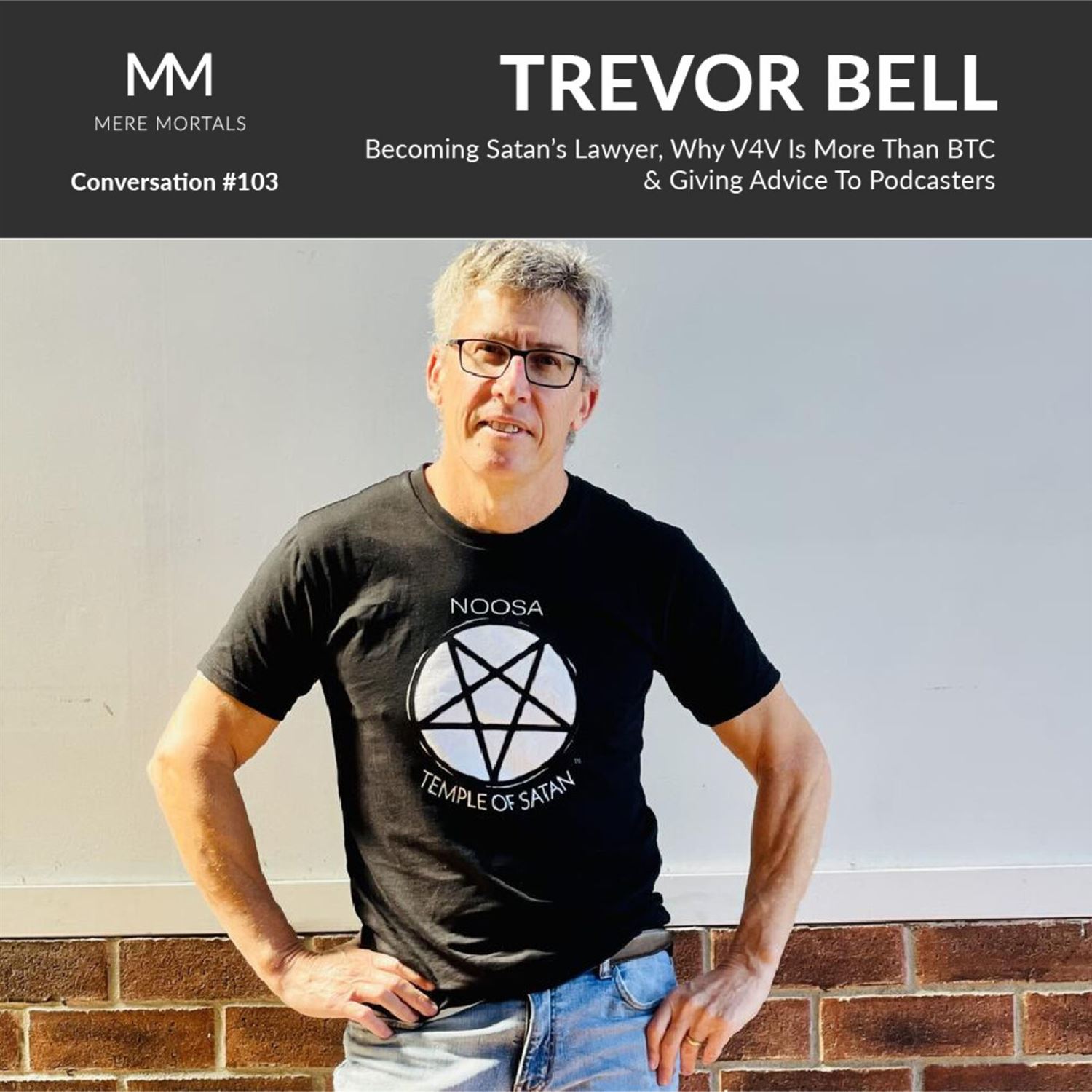 TREVOR BELL | Becoming Satan's Lawyer, Why V4V Is More Than BTC & Giving Advice To Podcasters