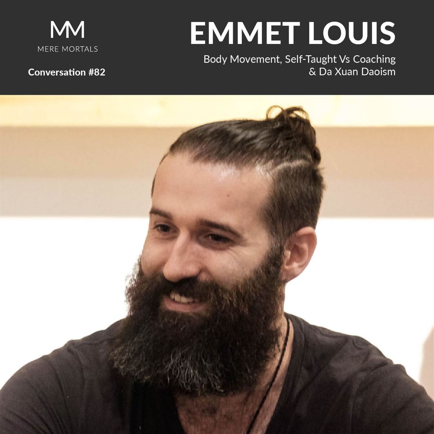 EMMET LOUIS | Body Movement, Self-Taught Vs Coaching & Da Xuan Daoism