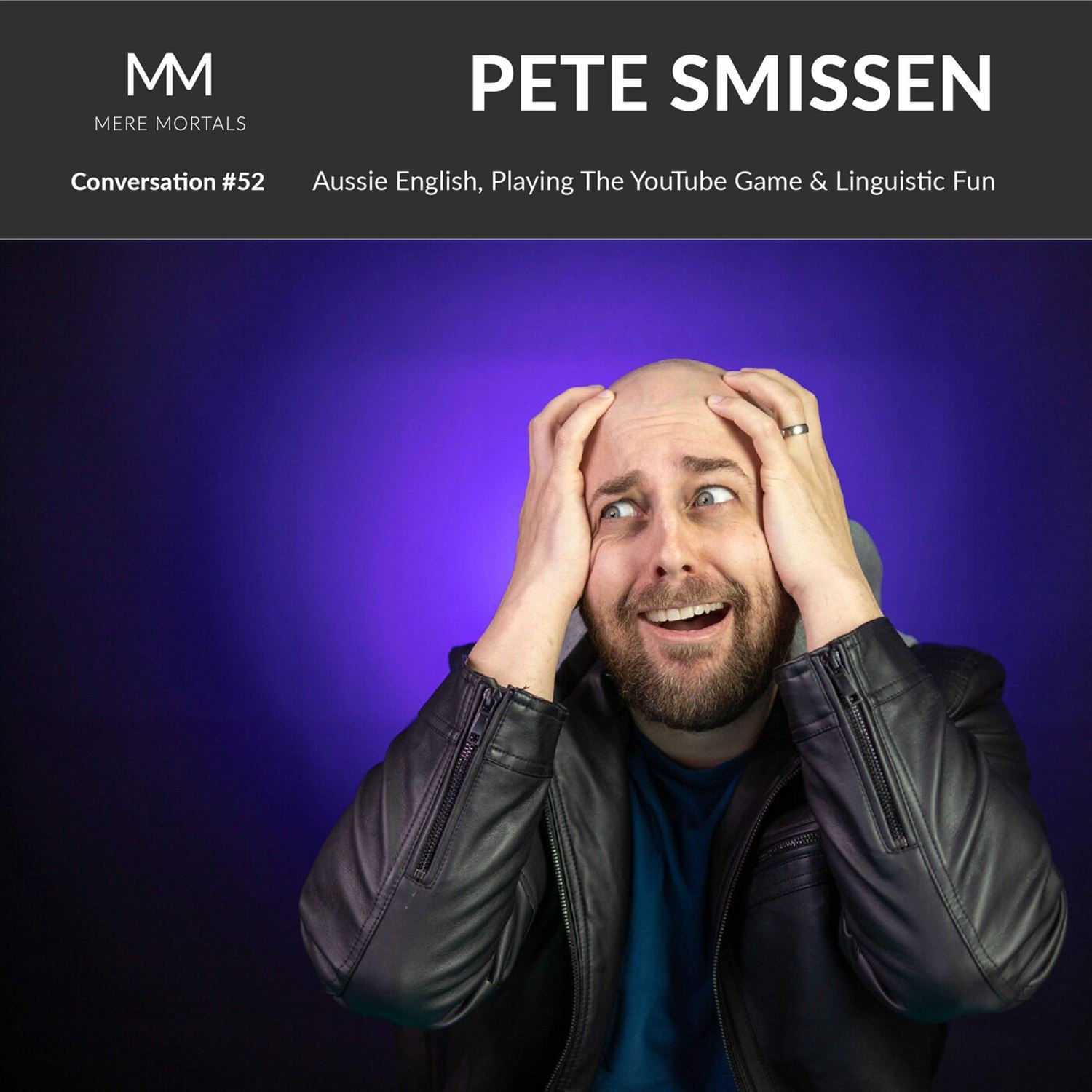 PETE SMISSEN | Aussie English, Playing The YouTube Game & Linguistic Fun