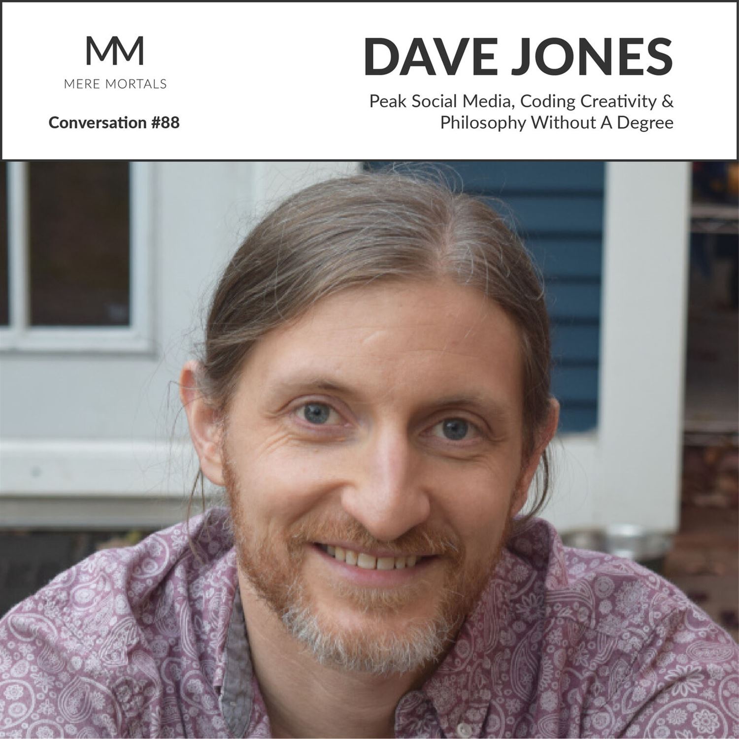 DAVE JONES | Peak Social Media, Coding Creativity & Philosophy Without A Degree