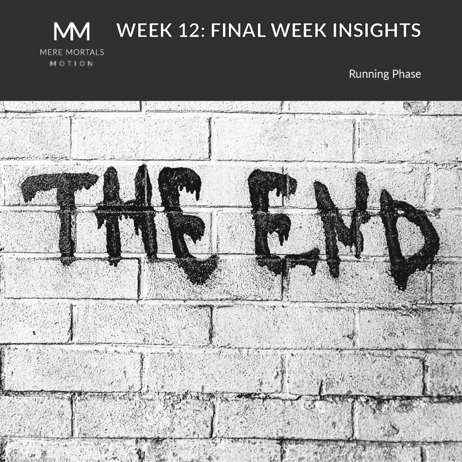 Final Week Insight, Week 12 | Mere Mortals in Motion