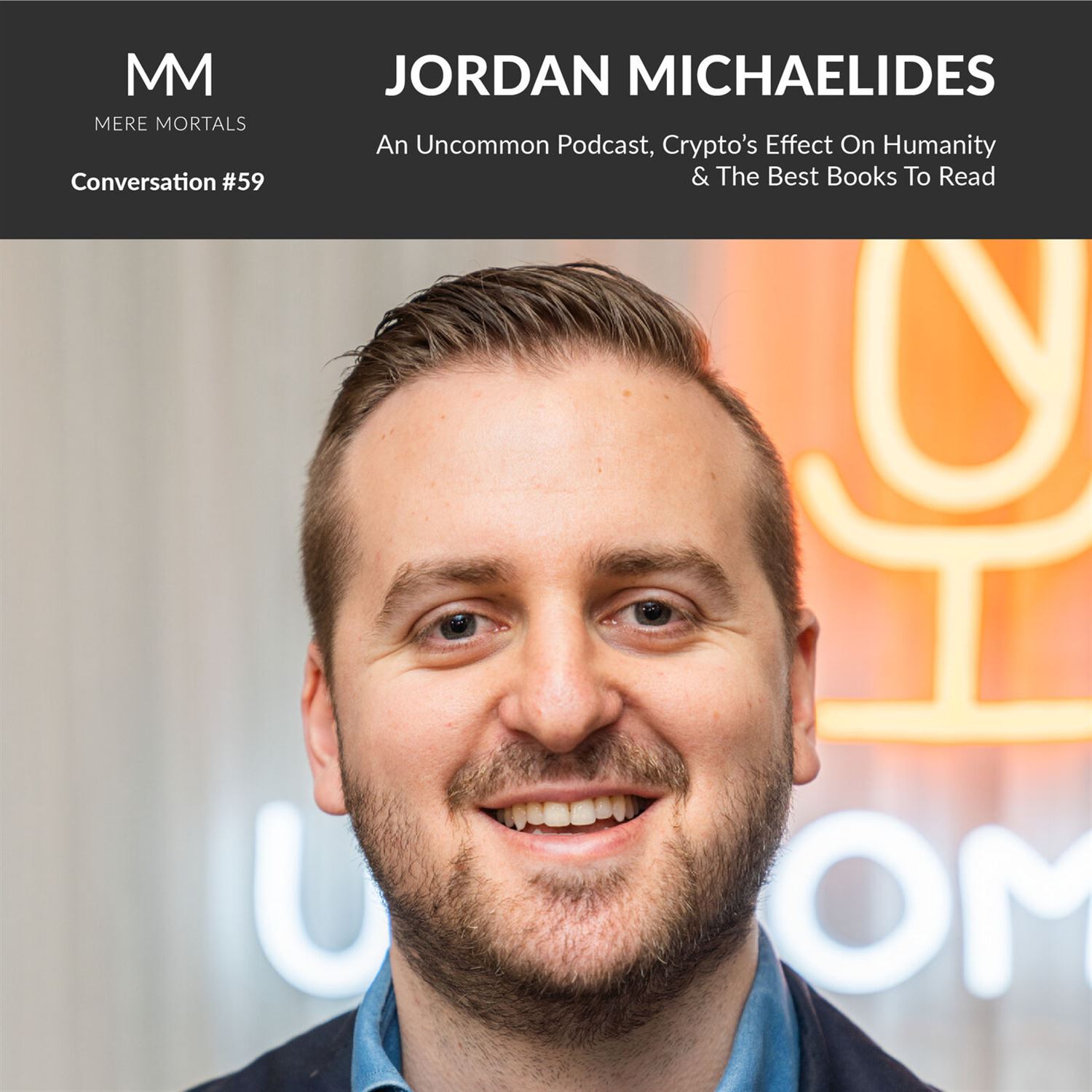 JORDAN MICHAELIDES | An Uncommon Podcast, Crypto’s Effect On Humanity & The Best Books To Read
