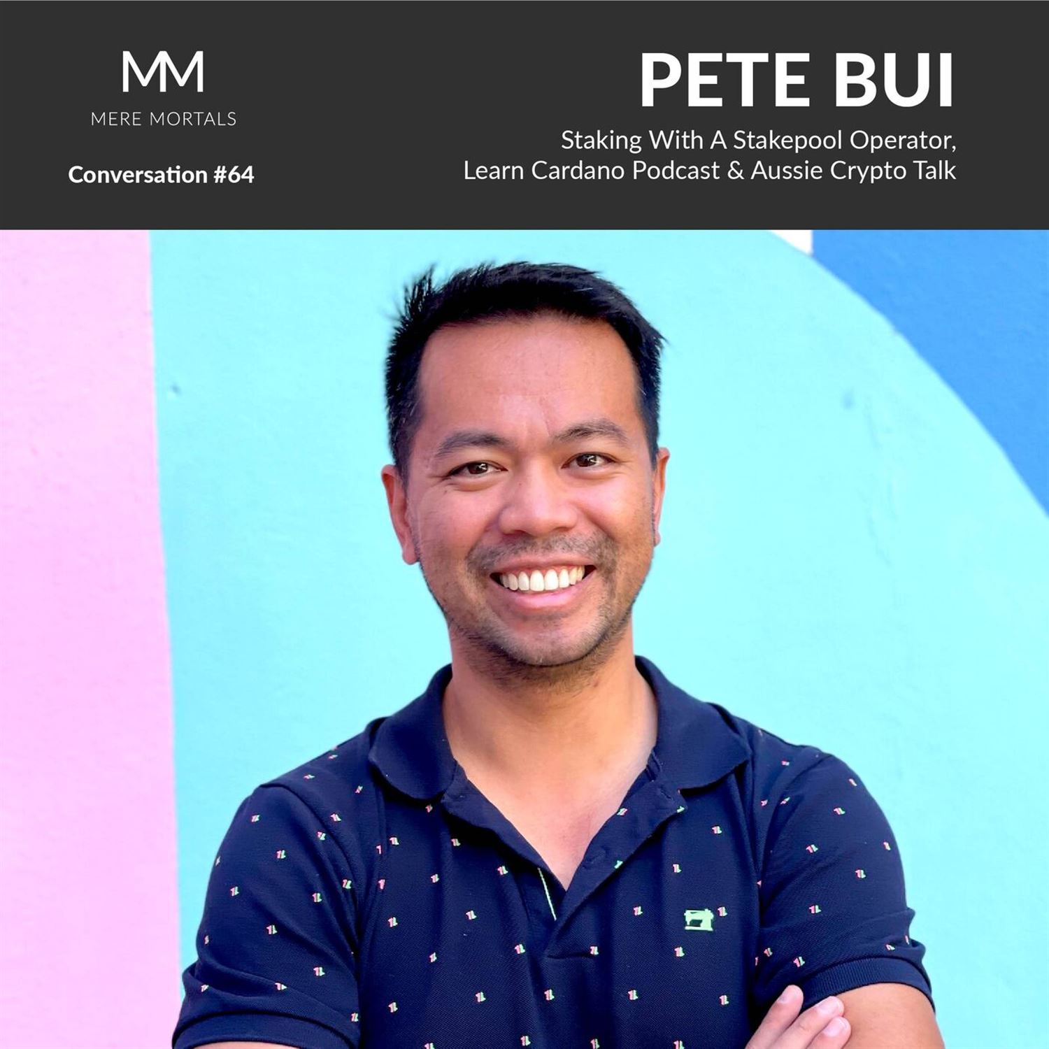 PETE BUI | Staking With A Stakepool Operator, Learn Cardano Podcast & Aussie Crypto Talk