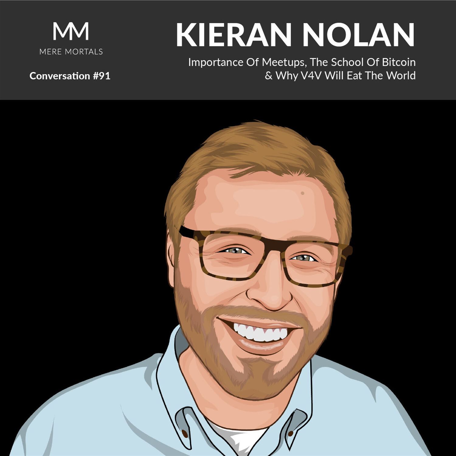 KIERAN NOLAN | Importance Of Meetups, The School Of Bitcoin & Why V4V Will Eat The World
