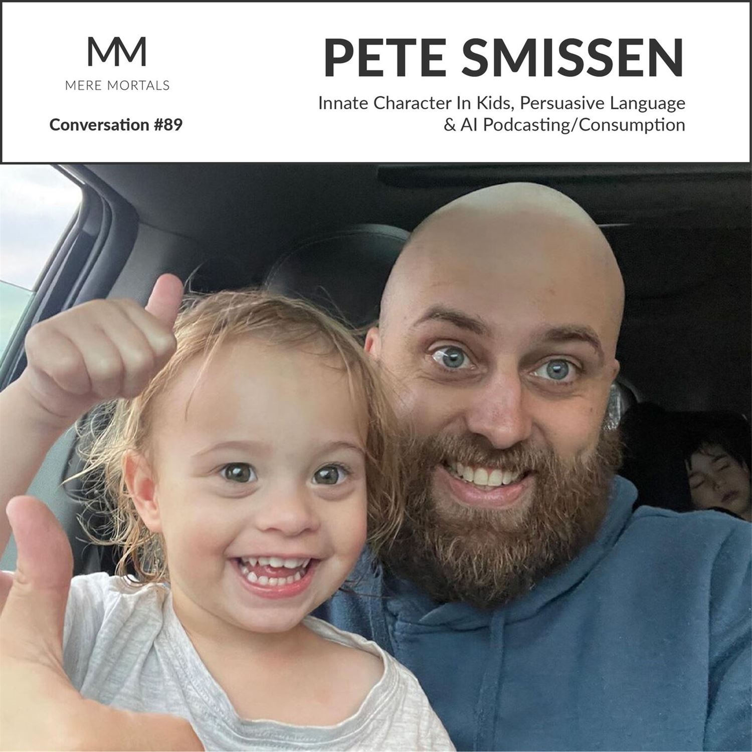PETE SMISSEN | Innate Character In Kids, Persuasive Language & AI Podcasting/Consumption