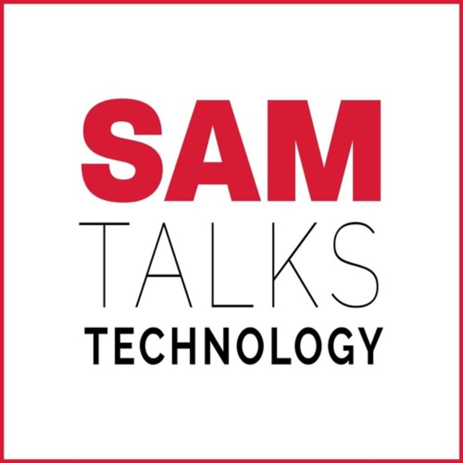 Probably no more Sam Talks Technology