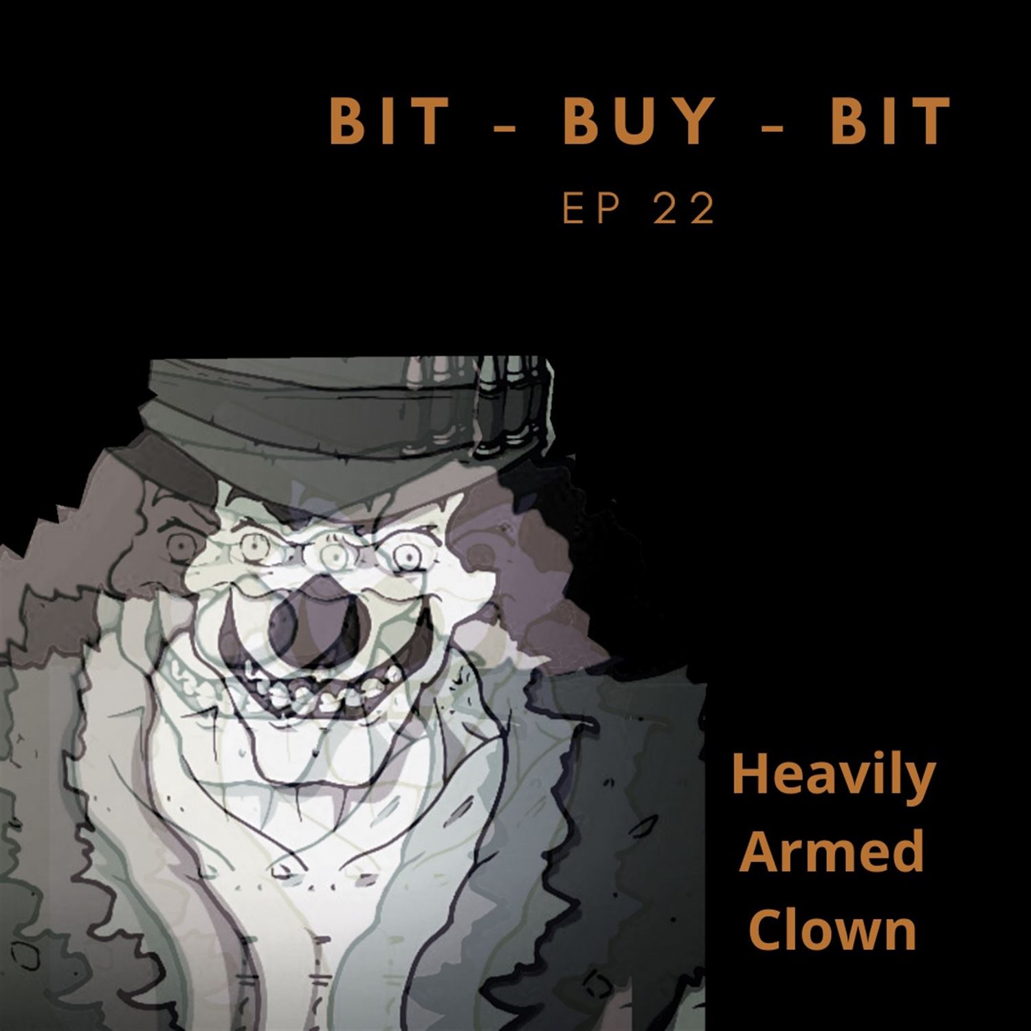 EP22 Bitcoin podcast with Heavily Armed Clown.