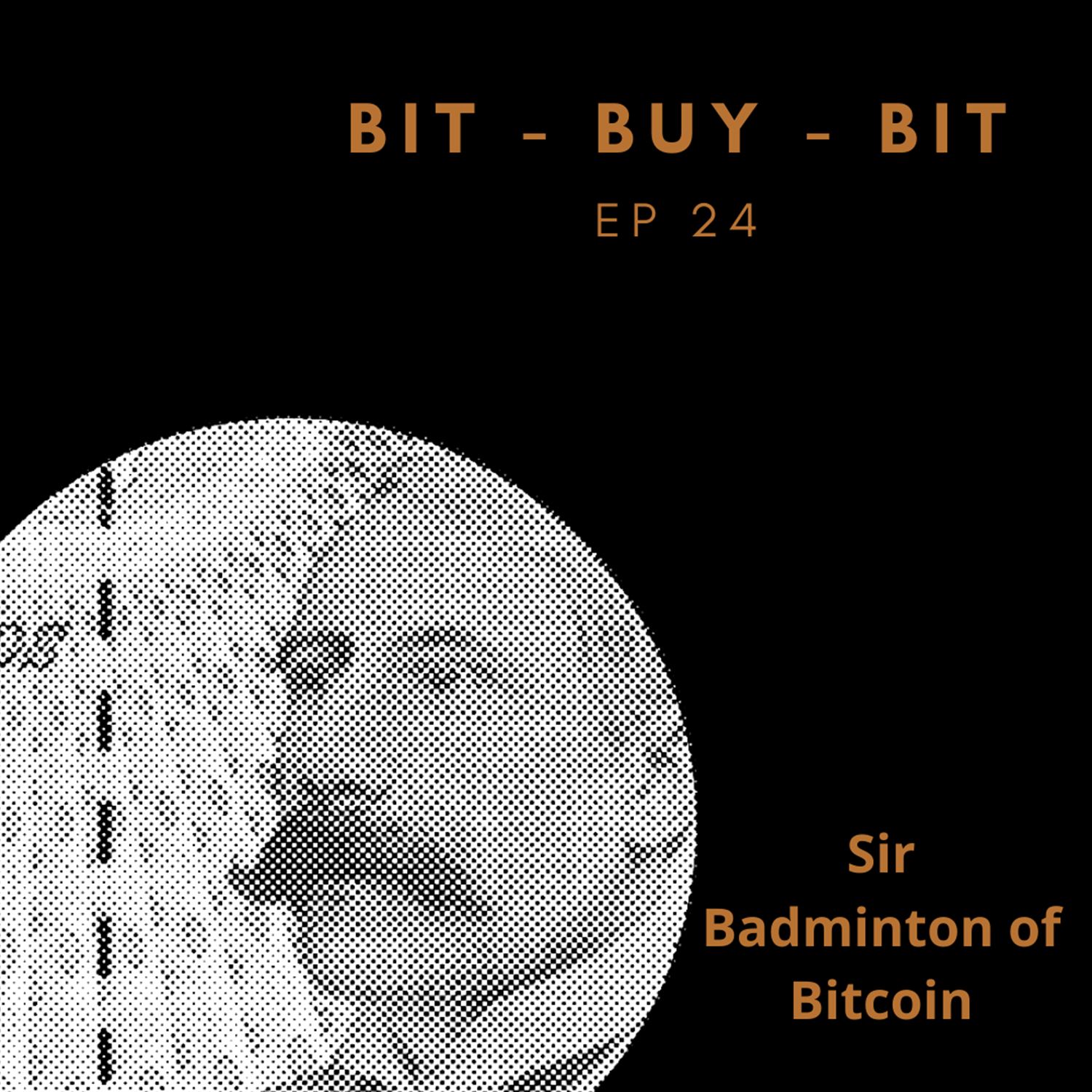 EP24 Bitcoin podcast with Sir Badminton of Bitcoin @HodlerThanThou. 