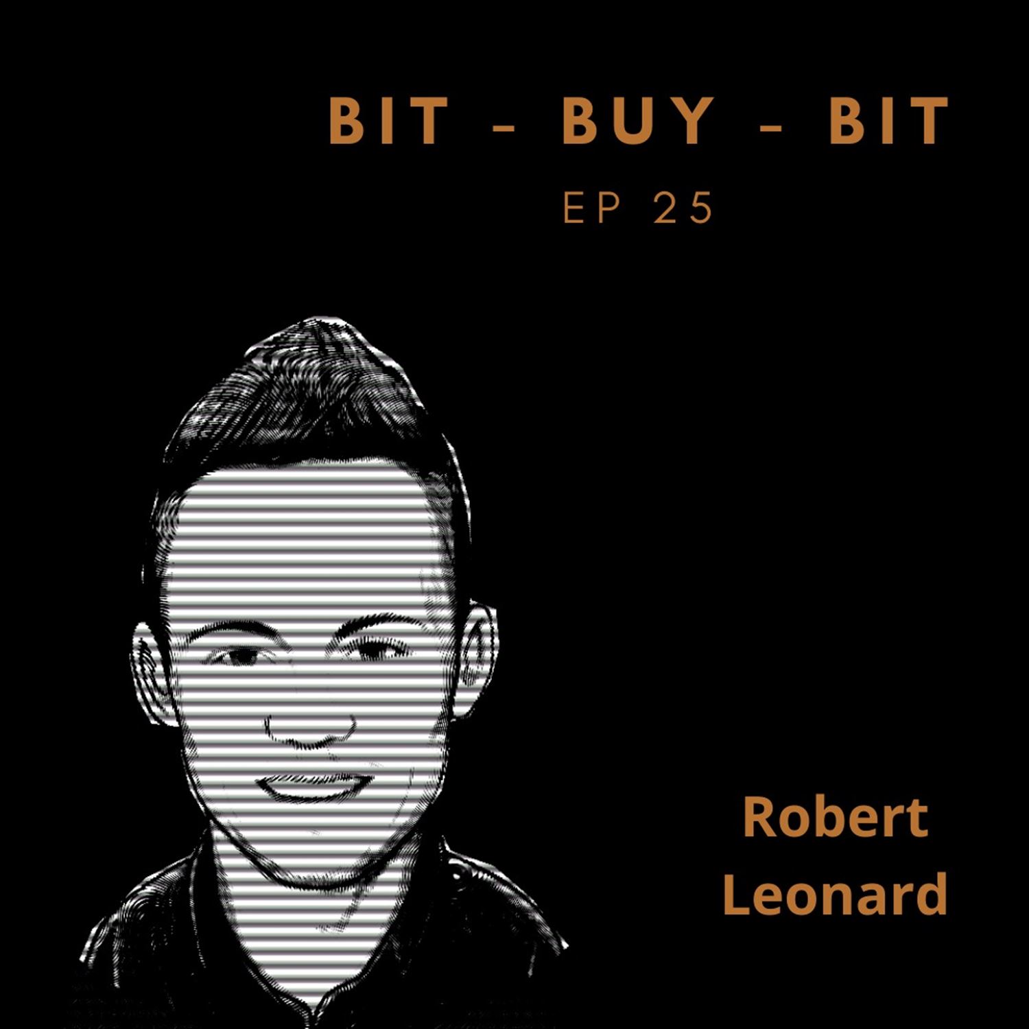 EP25 Bitcoin podcast with Robert Leonard.