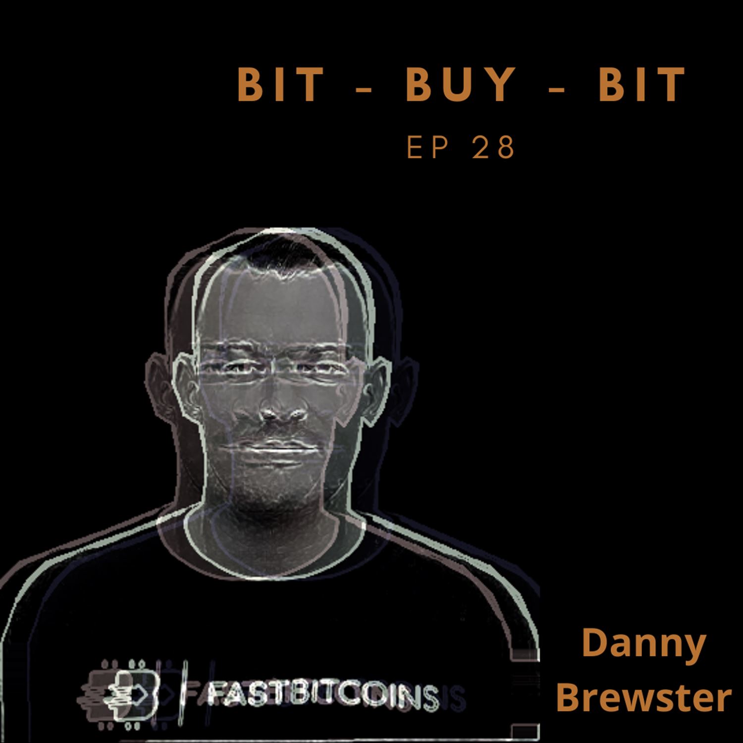 EP28 Bitcoin podcast with Danny Brewster.