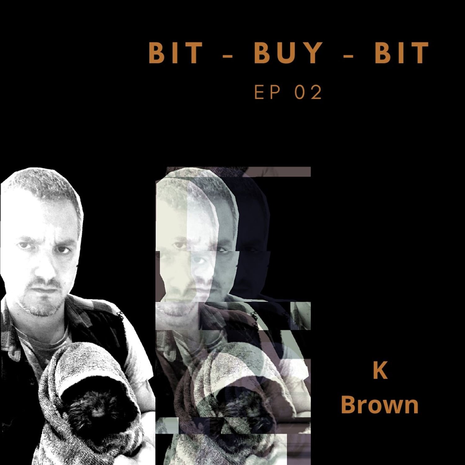 BIT BUY BIT PODCAST EP01 K.Brown Bitcoin