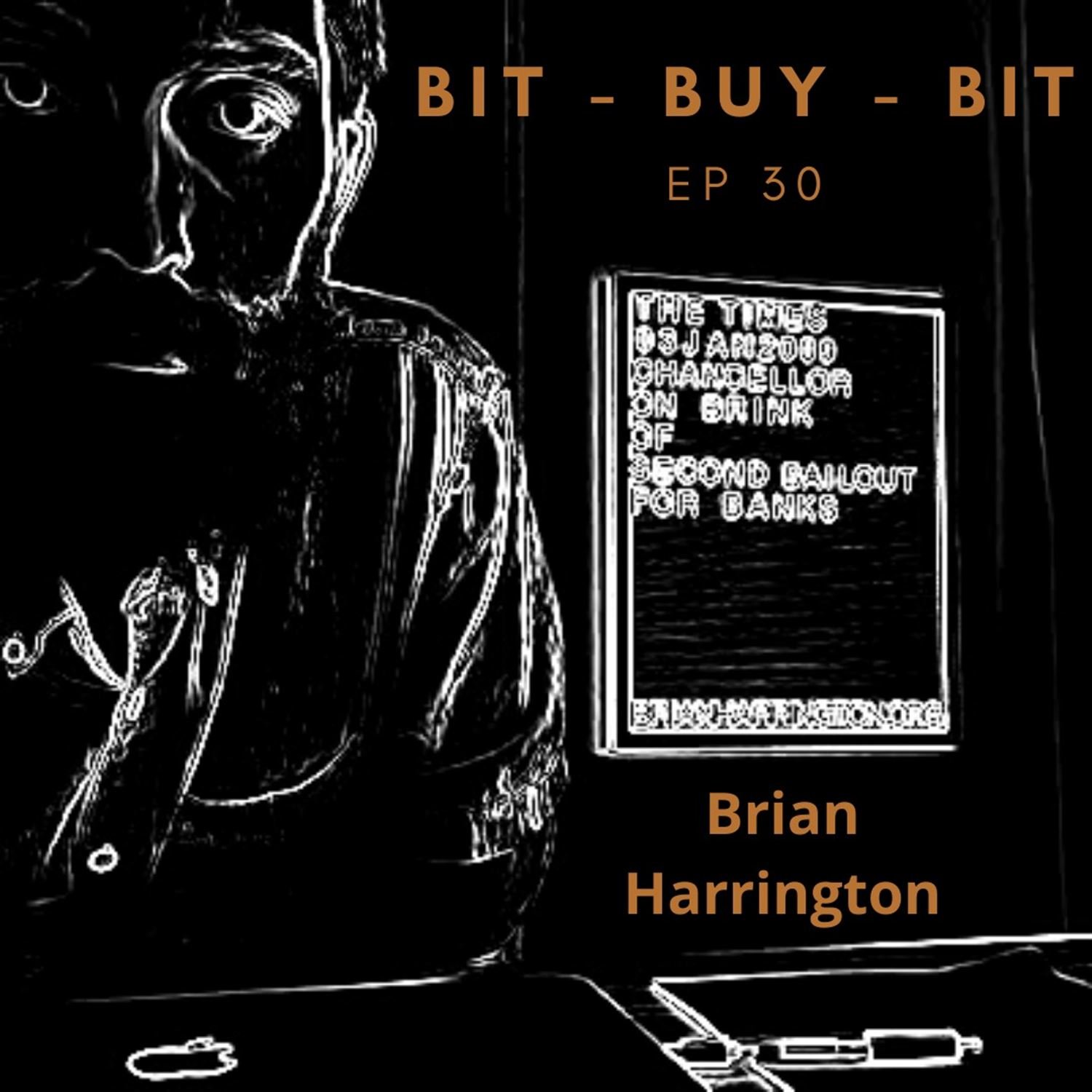 EP30 Bitcoin podcast with Brian Harrington.