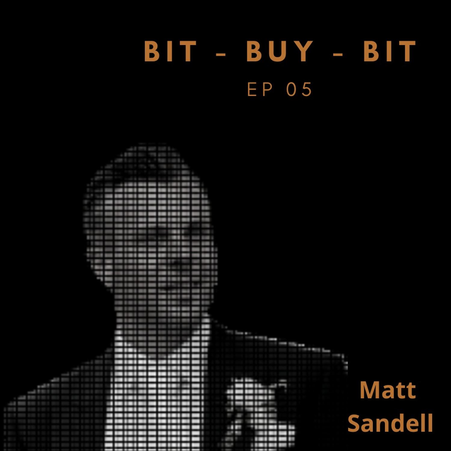 EP05 Bitcoin podcast with Matt Sandell