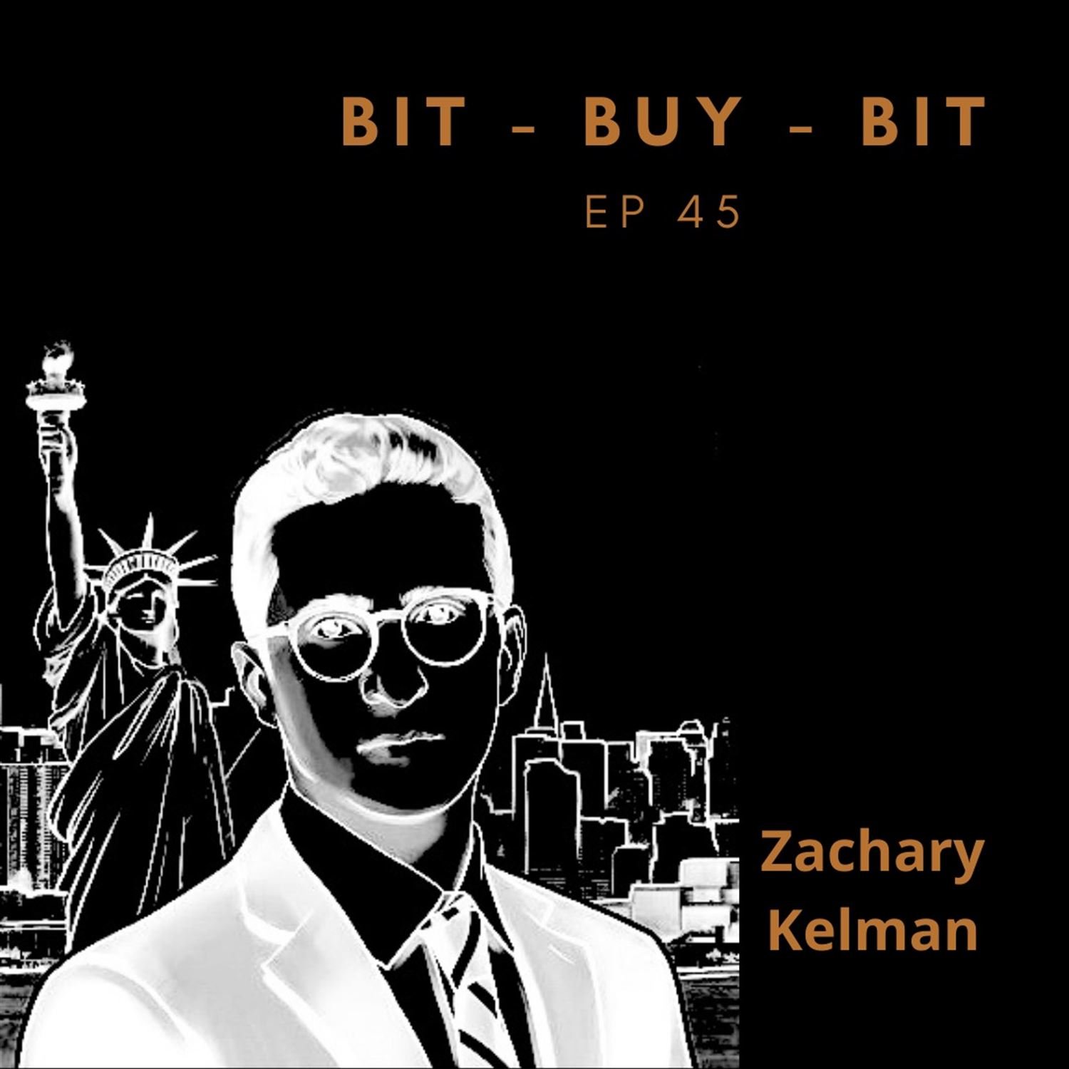 EP45  Bitcoin podcast with Zachary Kelman