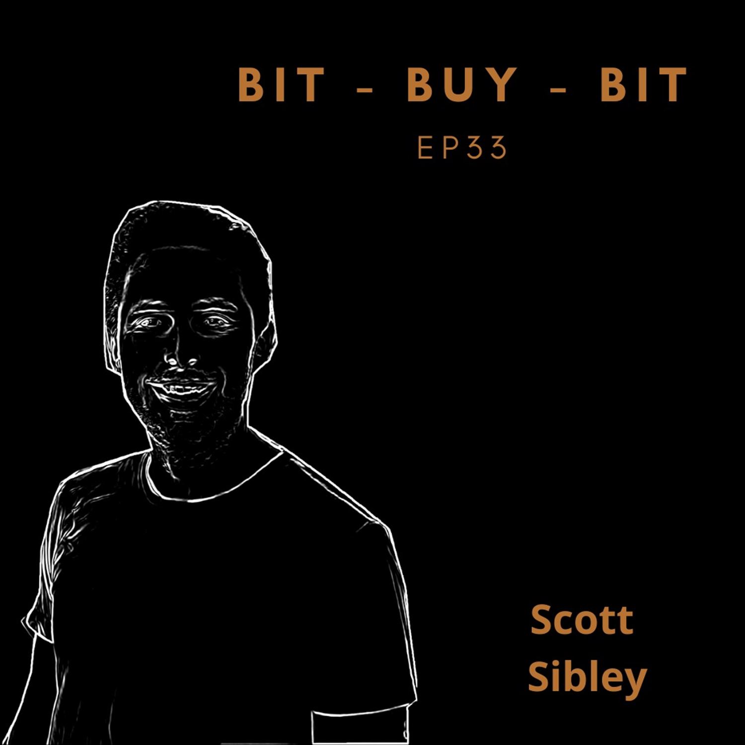 EP33 Bitcoin podcast with Scott Sibley.