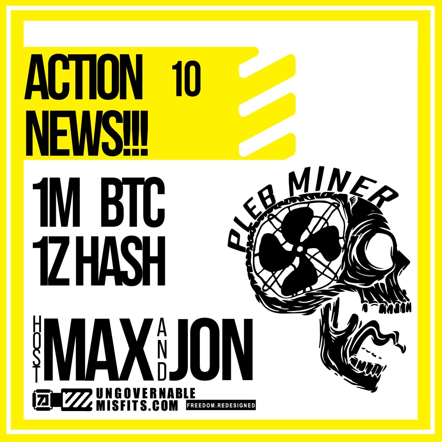 1M BTC, 1Z HASH - ACTION NEWS!!!!!! 10