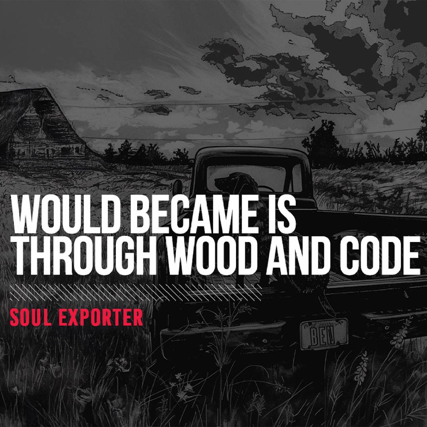 Would Became Is - Through Wood and Code BY @soulexporter