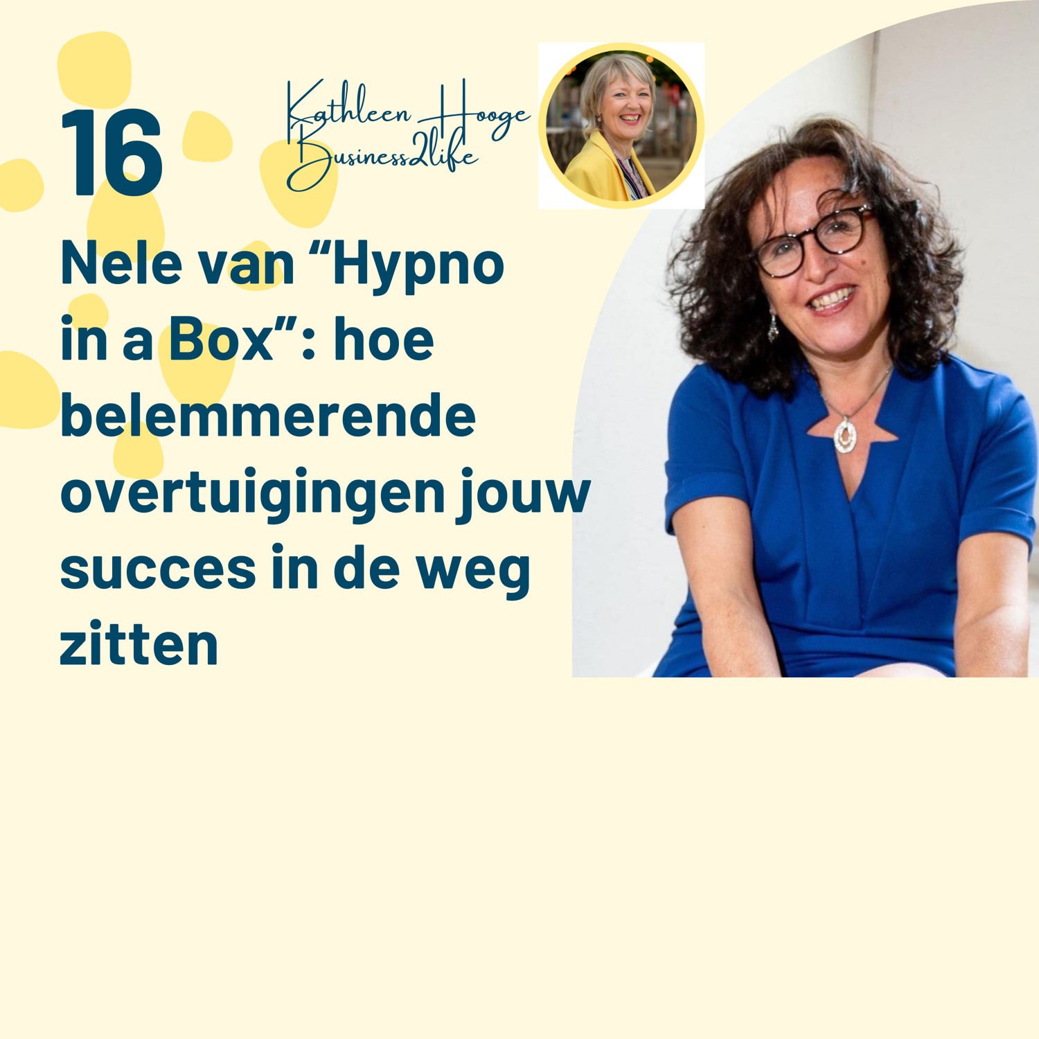 #16 Overtuigingen: ze maken of kraken je (zakelijk) succes. In gesprek met Nele Descheemaecker, hypno coach Artwork