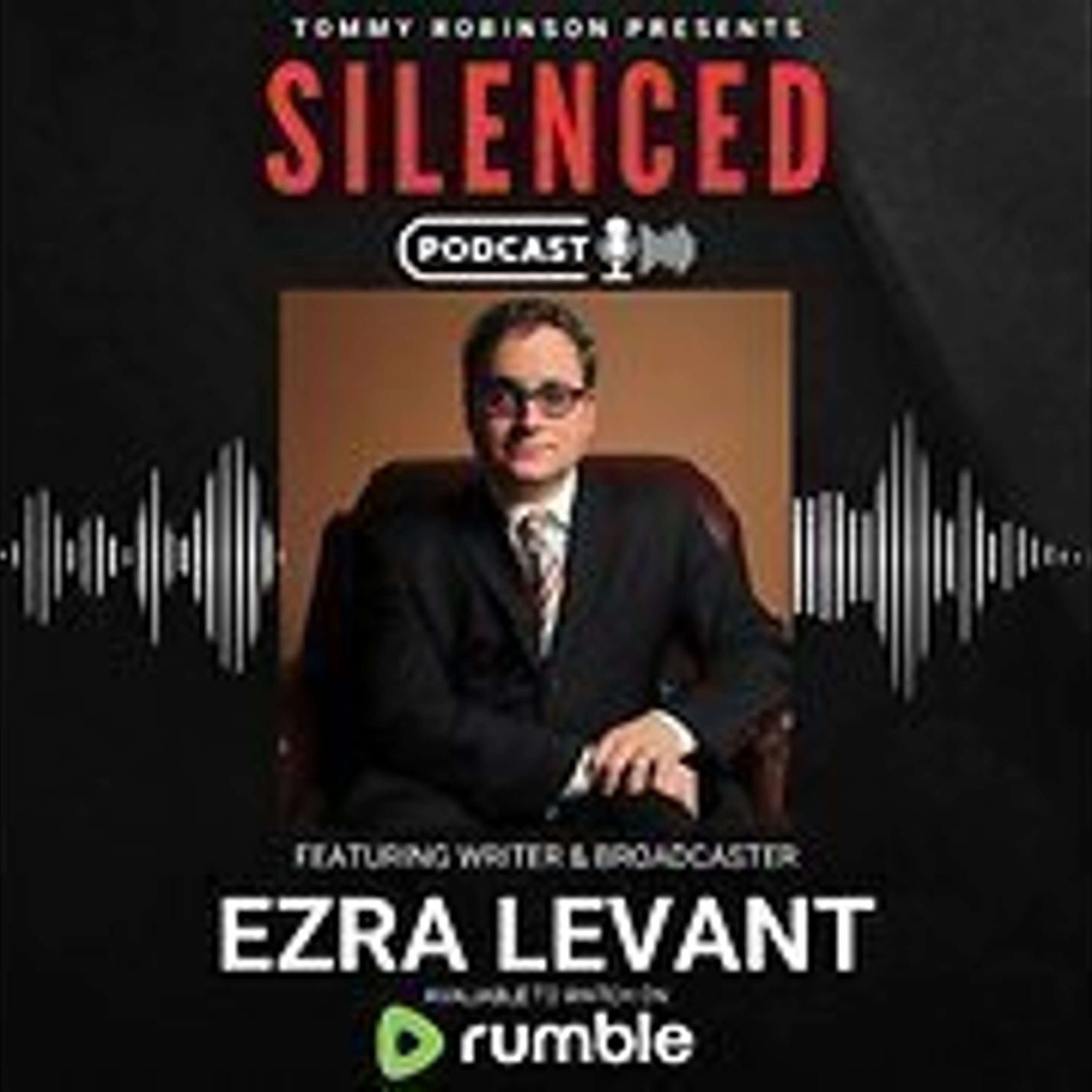 Episode 28 - SILENCED with Tommy Robinson - Ezra Levant