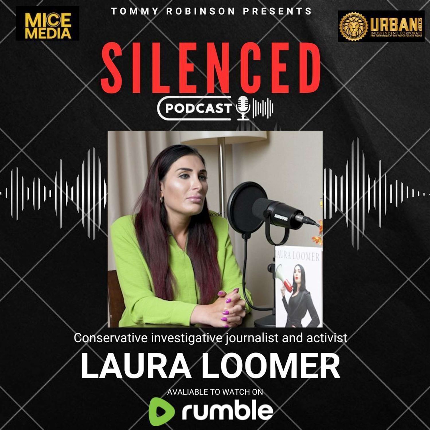 Episode 6 SILENCED with Tommy Robinson - Laura Loomer - podcast episode cover