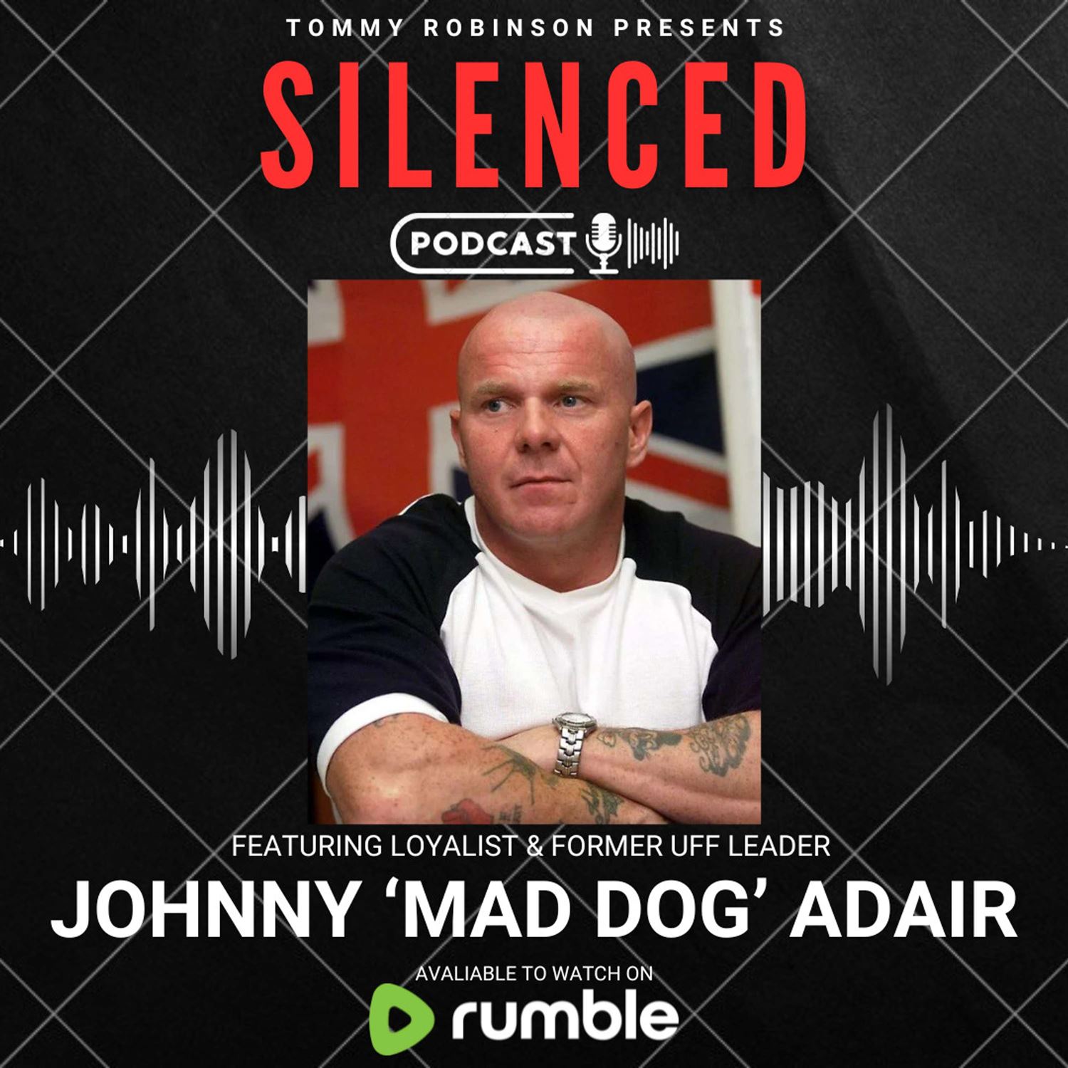 Episode 18 - SILENCED with Tommy Robinson - Johnny 'Mad Dog' Adair