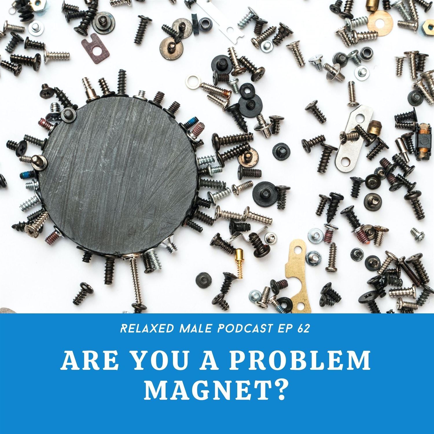 Are You a Problem Magnet?
