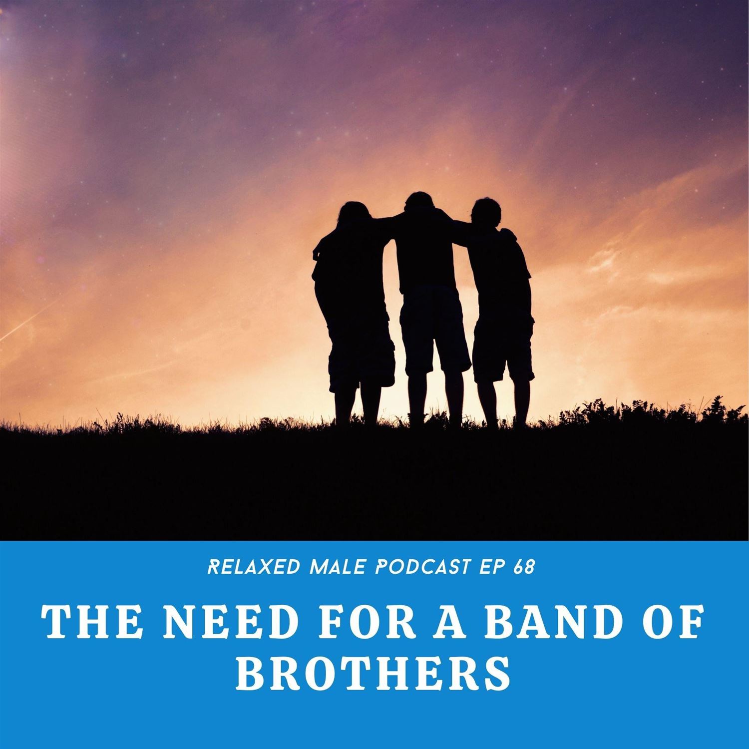 The Need For a Band Of Brothers