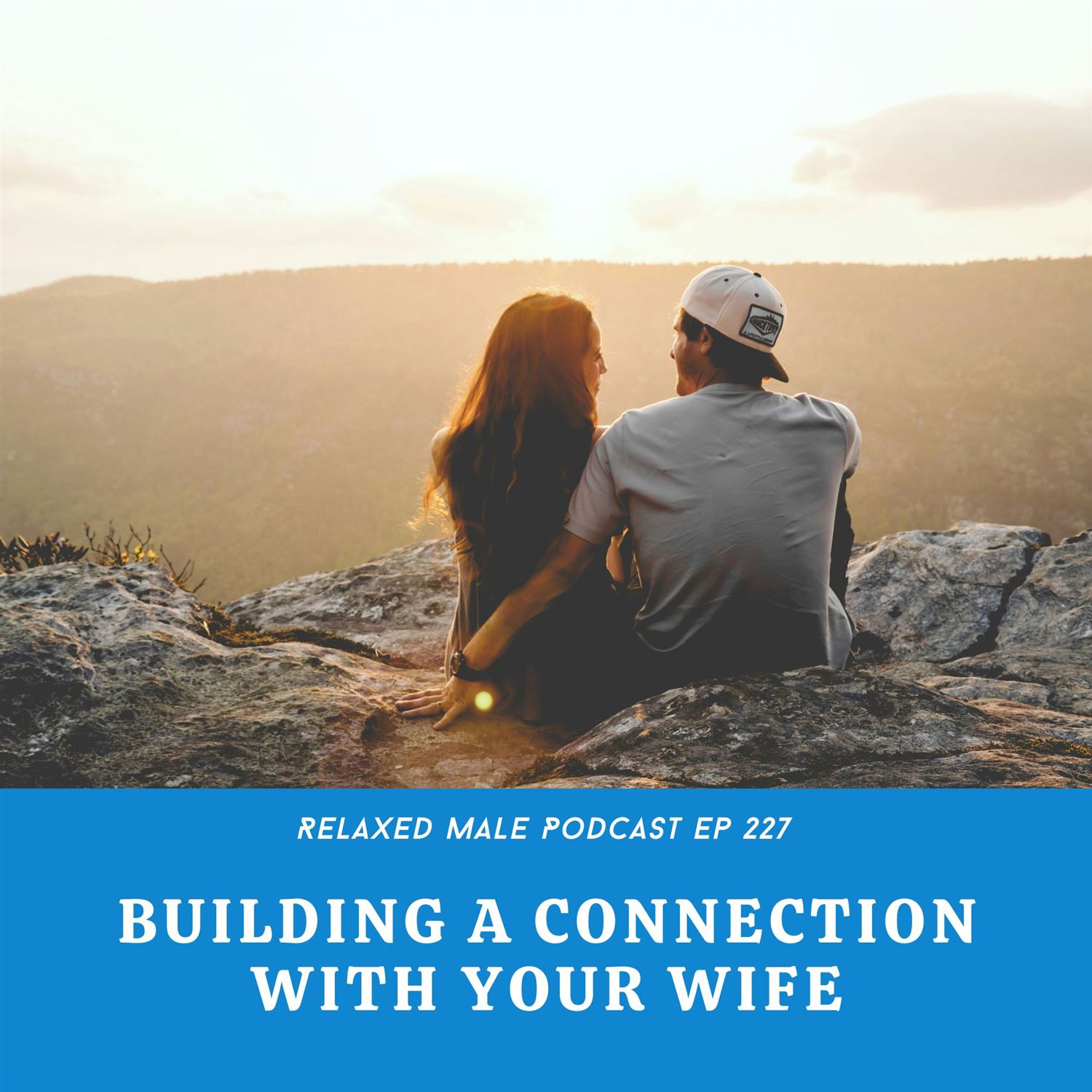 Building A Better Intentional Connection With Your Wife