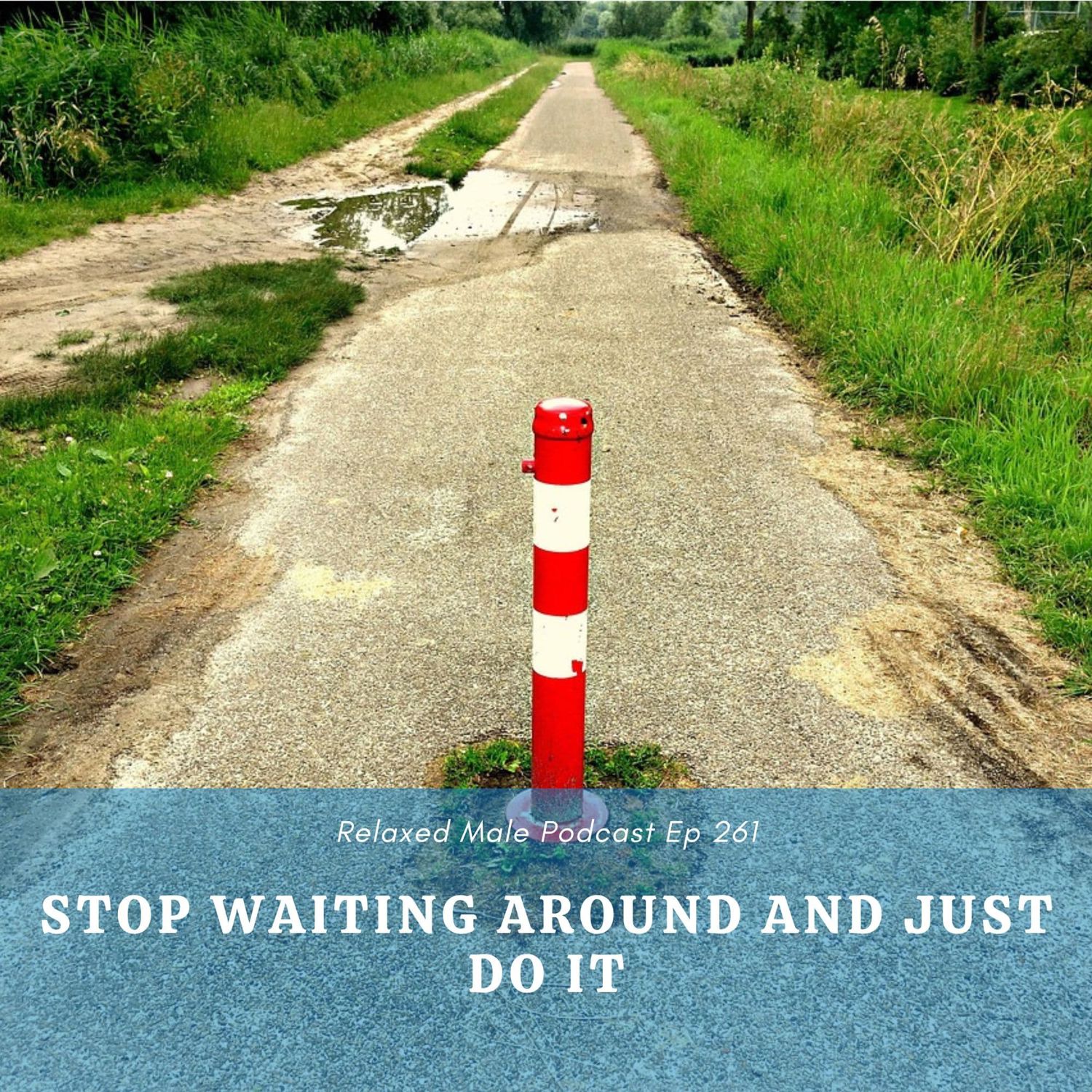 Stop Waiting Around and Just Do It